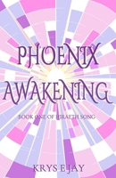 Phoenix Awakening: Book One of Hiraeth Song 1739032810 Book Cover