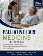 Palliative Care Medicine Textbook: Pain Management, Symptom Control, Serious Illness Communication, Hospice Care, and Family Support B0H6SF5RZ6 Book Cover