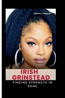 IRISH GRINSTEAD: Finding Strength in Song B0CJBLMWPG Book Cover