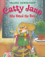 Catty Jane Who Hated the Rain 1590787005 Book Cover
