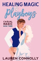 Healing Magic & Playboys 1648984584 Book Cover