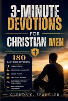 3-Minute Devotions for Christian Men: 180 Daily Bible Devotions to Build Faith, Strengthen Character, Deepen Prayer, Find God's Wisdom, Overcome Every B0H971FVWB Book Cover