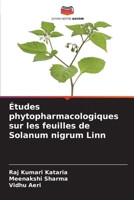 Études phytopharmacologiques sur les feuilles de Solanum nigrum Linn (French Edition) 6207695283 Book Cover