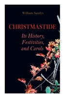 Christmastide: Its History, Festivities, and Carols 8027340845 Book Cover