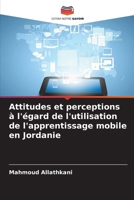 Attitudes et perceptions à l'égard de l'utilisation de l'apprentissage mobile en Jordanie 6209082475 Book Cover