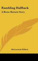 Rambling Halfback: A Bronc Burnett Story 0548447594 Book Cover