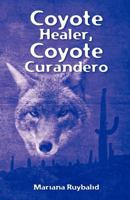 Coyote Healer, Coyote Curandero 1463565011 Book Cover