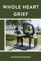 Whole Heart Grief 1098379306 Book Cover