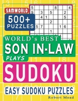 World's Best Son In-Law Plays Sudoku: Easy Sudoku Puzzle Book Gift For Son In-Law Appreciation Birthday & End of year Gift B08CJXDM7M Book Cover