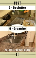 Just DO IT: Declutter & Organize your life B0DRTFJ4D8 Book Cover