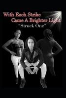 With Each Strike Came A Brighter Light: "Struck 1" B08B7LNDRY Book Cover