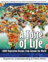 A Taste of Life: 1,000 Vegetarian Recipes from Around the World 1935721100 Book Cover