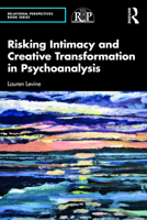 Risking Intimacy and Creative Transformation in Psychoanalysis 1032434740 Book Cover