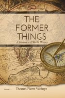 The Former Things: A Summary of World History 1974506193 Book Cover