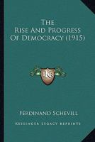 The Rise And Progress Of Democracy 0548901279 Book Cover