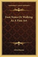 Foot Notes Or Walking As A Fine Art 1016924569 Book Cover
