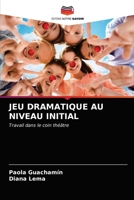 JEU DRAMATIQUE AU NIVEAU INITIAL: Travail dans le coin théâtre 620367401X Book Cover