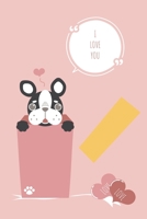 I Love You : Cute French Bulldog in Gift Box, Lined Notebook Journal Diary, Perfect Valentine's Day Gift for Girlfriend, Boyfriend, Wife, Husband 1650909276 Book Cover