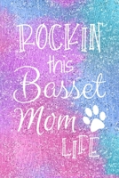 Rockin This Basset Mom Life: Basset Hound Dog Notebook Journal for Dog Moms with Cute Dog Paw Print Pages Great Notepad for Shopping Lists, Daily Diary, To Do List, Dog Mom Gifts or Present for Dog Lo 169746761X Book Cover