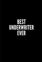 BEST UNDERWRITER EVER: 6x9 Lined Notebook/Journal/Diary , 100 pages, Sarcastic, Humor Journal, original gift For Women/Men/Coworkers/Classmates , ... diary for the office desk, employees, boss 1679361473 Book Cover