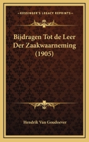 Bijdragen Tot De Leer Der Zaakwaarneming (1905) 1160326754 Book Cover
