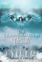 The Transformation of Life to Legend 1637957491 Book Cover