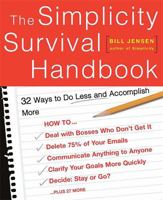 The Simplicity Survival Handbook: 32 Ways to Do Less and Accomplish More 0738209120 Book Cover