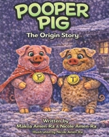 Pooper Pig: The Origin Story B0GXK9MLX3 Book Cover