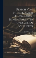 Ulrich von Hutten nach seinem Leben, seinem Karakter und seinen Schriften 1022826573 Book Cover