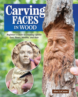 Carving Faces in Wood: Learn to Carve Male and Female Faces in 8 Easy Steps (Fox Chapel Publishing) Step-by-Step Instructions for Woodcarving Eyes, Noses, Hair, Mouths, and Expressions