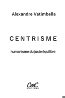 Centrisme: Humanisme du juste équilibre (French Edition) B084DGPZWJ Book Cover