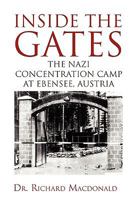 Inside The Gates: The Nazi Concentration Camp at Ebensee, Austria 1450088163 Book Cover