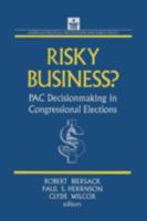 Risky Business: PAC Decision Making and Strategy: PAC Decision Making and Strategy 1563242958 Book Cover
