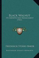 Black Walnut: Its Growth And Management (1921) 1120164605 Book Cover