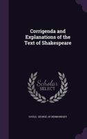 Corrigenda And Explanations Of The Text Of Shakespeare 1164613545 Book Cover