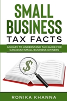 Small Business Tax Facts: An Easy to Understand Tax Guide for Canadian Small Business Owners 1777443938 Book Cover