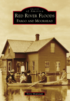 Red River Floods: Fargo and Moorhead 1467113174 Book Cover