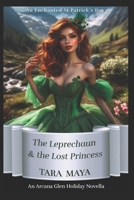 The Lost Leprechaun Princess & the St. Patrick’s Day Heist: An Arcana Glen Paranormal Holiday Novella (The Arcana Glen Holiday Novella Series) B09TYM7WZG Book Cover