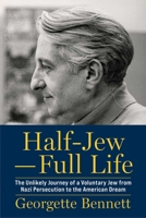 Half Jew, Whole Life: The Unlikely Journey of a Voluntary Jew from Nazi Persecution to the American Dream 1949846741 Book Cover