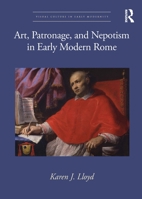 Art, Patronage, and Nepotism in Early Modern Rome 1032119675 Book Cover