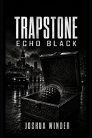 Trapstone: Echo Black B0HFYJ8ZF2 Book Cover