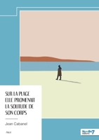 Sur la plage elle promenait la solitude de son corps (French Edition) B0DH4KFGQY Book Cover