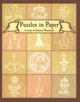 Puzzles in Paper : Concepts in Historical Watermarks 1584560290 Book Cover