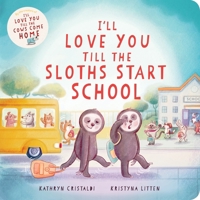 I’ll Love You Till the Sloths Start School 006337661X Book Cover