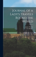 Journal of a Lady's Travels Round the World 1018075208 Book Cover