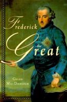 Frederick the Great: A Life in Deed and Letters 0312272669 Book Cover
