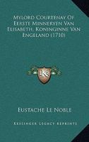 Mylord Courtenay Of Eerste Minneryen Van Elisabeth, Koninginne Van Engeland (1710) 1166033023 Book Cover