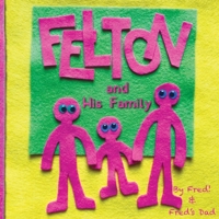Felton: And His Family (Felton's Adventures) 1688529810 Book Cover
