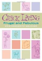 Chick Living: Frugal And Fabulous 1573242055 Book Cover