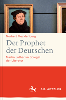 Der Prophet Der Deutschen: Martin Luther Im Spiegel Der Literatur 3476026841 Book Cover